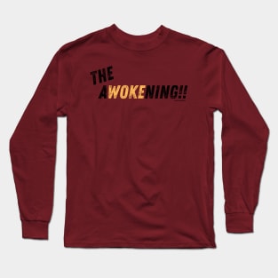 The Awokening! Long Sleeve T-Shirt